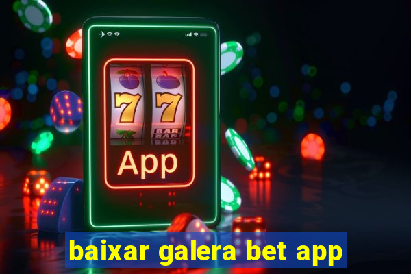 baixar galera bet app